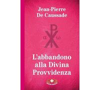 L'abbandono alla Divina Provvidenza. Ediz. a caratteri grandi
