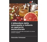 L'abbandono della naturopatia e tuttavia un approccio socioculturale: Contributo allo studio della naturopatia nel sistema sanitario congolese