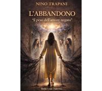 L'ABBANDONO: "il peso dell'amore negato"
