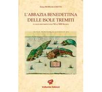 L' abbazia benedettina delle isole Tremiti e i suoi documenti dall'XI al XIII secolo