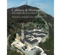 L'abbazia di Montevergine dalle origini alla ricostruzione barocca. Archit...