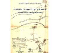 L'abbazia di Nonantola e Bologna. Memorie storiche e percorsi archivistici