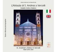 L' Abbazia di S. Andrea a Vercelli. Gioiello gotico italiano-St. Andrew's Abbey in Vercelli. Italian gothic jewel