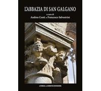 L'Abbazia di San Galgano le sue filiazioni e il loro ruolo nella spiritualità e nella cultura dell'area tosco-umbra