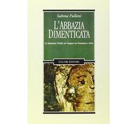 L'abbazia dimenticata. La Santissima Trinità sul Gargano tra Normanni e Svevi