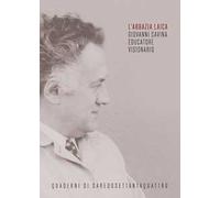 L' abbazia laica. Giovanni Cavina educatore visionario