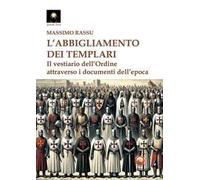 L'abbigliamento dei templari. Il vestiario dell'Ordine attraverso i documenti dell'epoca