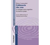 L'abbraccio che crea. Lo sviluppo socio-cognitivo tra teoria e prassi
