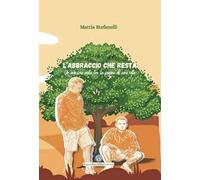 L'abbraccio che resta. Un’amicizia nata tra le pagine di una vita