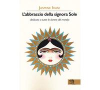 L'abbraccio della signora Sole. Dedicato a tutte le donne del mondo