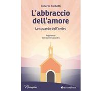 L'abbraccio dell'amore. Lo sguardo dell'amico