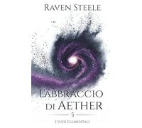 L'abbraccio di Aether: Un romanzo di fantasy romance