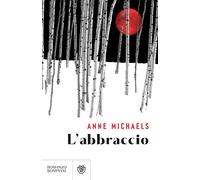 L'ABBRACCIO - MICHAELS ANNE - Bompiani