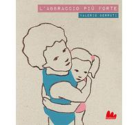 L'abbraccio più forte. Con testo inglese a fronte