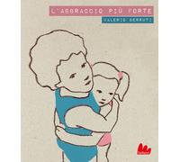 L' abbraccio più forte. Con testo inglese a fronte