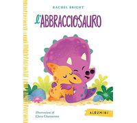L'Abbracciosauro. Ediz. a colori