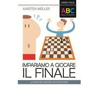 Libri Karsten Müller - L' ABC Degli Scacchi. Impariamo A Giocare Il Finale. 50 M