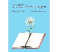 L'ABC dei miei sogni. Ediz. a colori