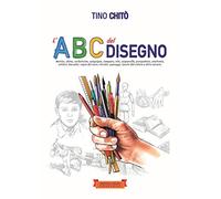 L'abc del disegno: Matita, china, carboncino, sanguigna, tempera, olio, acquerello, prospettiva, anatomia, schizzi, bozzetti, copia dal vero, ritratti, paesaggi, teoria del colore e altro ancora