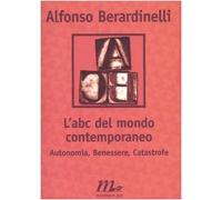 L'ABC del mondo contemporaneo. Autonomia, Benessere, Catastrofe