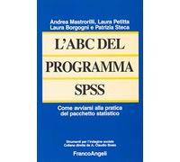 L'ABC del programma SPSS. Come avviarsi alla pratica del pacchetto statistico