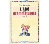 L'ABC della drammaturgia. Vol. 1