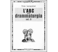 L'ABC della drammaturgia. Vol. 2
