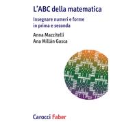 L'ABC della matematica. Insegnare numeri e forme in prima e seconda [Paperback]