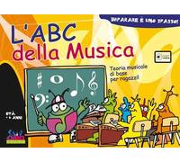 L'ABC della musica. Teoria musicale di base per ragazzi! Con playlist online