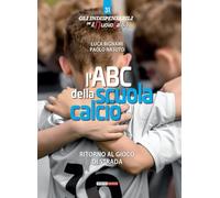 L'ABC della scuola calcio. Ritorno al gioco di strada