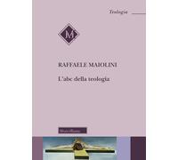L'abc della teologia [Paperback] [Oct 10, 2020] Maiolini, Raffaele
