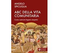 L' ABC della vita comunitaria. Elementi per costruire una comunità simpatica