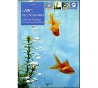 L'ABC dell'acquario. Ediz. illustrata
