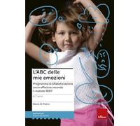 L'ABC delle mie emozioni. 4-7 anni. Programma di alfabetizzazione socio-affettiva secondo il metodo REBT