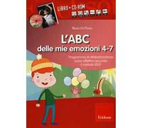 L' ABC delle mie emozioni. 4-7 anni. Programma di alfabetizzazione socio-fettiva secondo il metodo REBT. Con CD-ROM