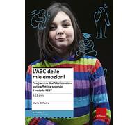 L' ABC delle mie emozioni. 8-13 anni. Programma di alfabetizzazione socio-affettiva secondo il metodo REBT