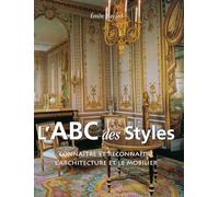 L'ABC Des Styles: Connaître et reconnaître l'architecture et le mobilier