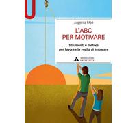 L'ABC per motivare. Strumenti e metodi per favorire la voglia di imparare [Paper