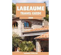 Labeaume Travel Guide 2026: Explore the Cliffside Village, Wild River Beaches, and Hidden Charms of Ardèche’s Most Enchanting Hamlet