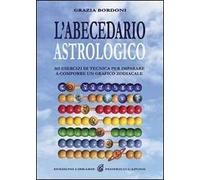 L' abecedario astrologico. 365 esercizi per imparare a comporre un grafico zodiacale