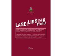 Label-lissima storia. Origini e sviluppo di un comparto produttivo territoriale nato a Marmirolo che esporta macchine etichettatrici, imbottigliatrici e del packaging in tutto il mondo. Ediz. ita...