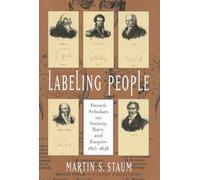 Labeling People: French Scholars on Society, Race, and Empire, 1815-1848: Volume 36