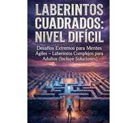 Laberintos Cuadrados: Nivel Difícil: Desafíos Extremos para Mentes Ágiles - Laberintos Complejos para Adultos (Incluye Soluciones)