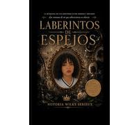 Laberintos De Espejos: La búsqueda de una identidad entre heridas y reflejos… Las versiones de mi que sobrevivieron en silencio