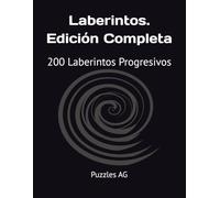 Laberintos. Edición Completa: 200 Laberintos Progresivos con Soluciones