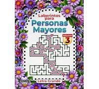 Laberintos para personas mayores, libro de lógica y actividades cerebrales con letra grande para mejorar la memoria, Volumen 3: Juegos divertidos para personas mayores para mantener sus mentes ágiles
