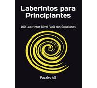Laberintos para Principiantes: 100 Laberintos Nivel Fácil con Soluciones