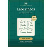 Laberintos para Relajar la Mente - Nivel Fácil: 100 laberintos con sistema de puntos y tiempo · Letra grande · Soluciones incluidas