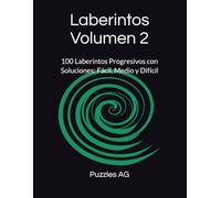 Laberintos Volumen 2: 100 Laberintos Progresivos con Soluciones: Fácil, Medio y Difícil