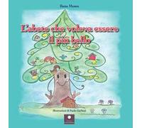 L'abete che voleva essere il più bello. Ediz. illustrata